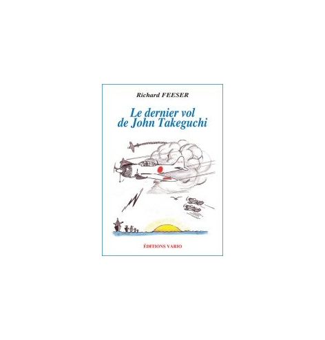 Le dernier vol de John Takeguchi - Richard Feeser