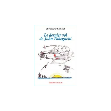 Le dernier vol de John Takeguchi - Richard Feeser