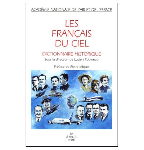 Lucien Robineau - Les Français du ciel - Dictionnaire historique