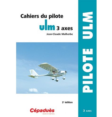 Cahiers du pilote ULM 3 axes 2e édition