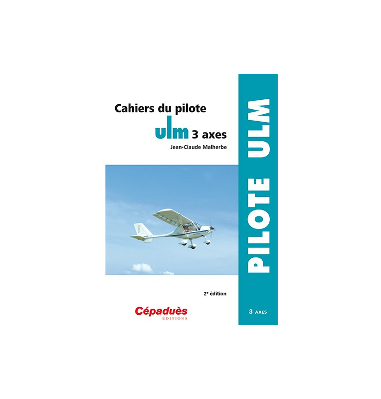 Cahiers du pilote ULM 3 axes 2e édition