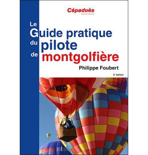 LE GUIDE PRATIQUE DU PILOTE DE MONTGOLFIERE