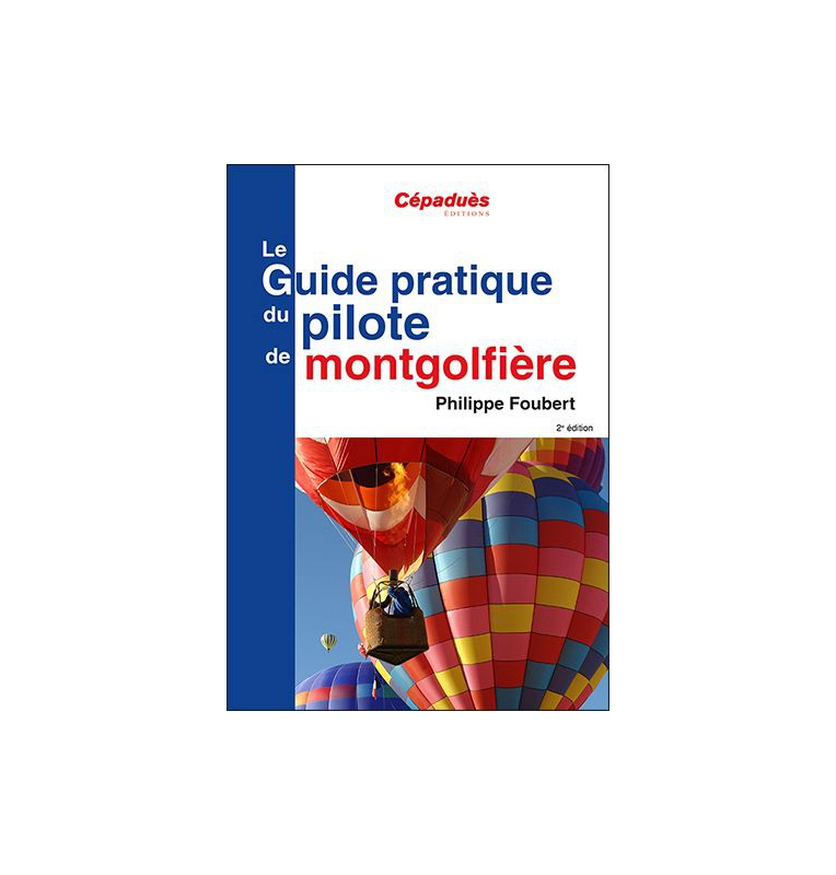 LE GUIDE PRATIQUE DU PILOTE DE MONTGOLFIERE