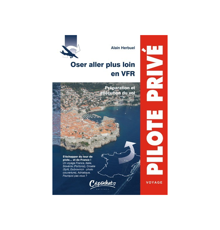 Oser aller plus loin en VFR Oser aller plus loin en VFR