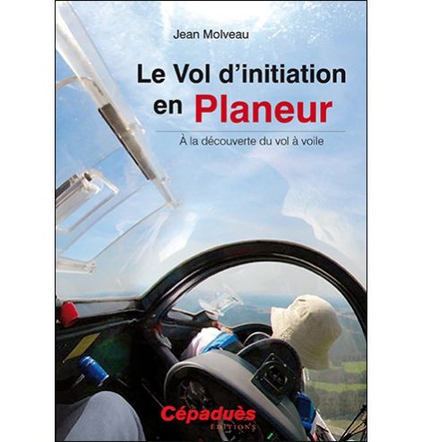 Le Vol d'initiation en planeur - Jean Molveau