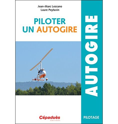 Piloter un Autogire - Jean-Marc Lezcano, Laure Peytavin