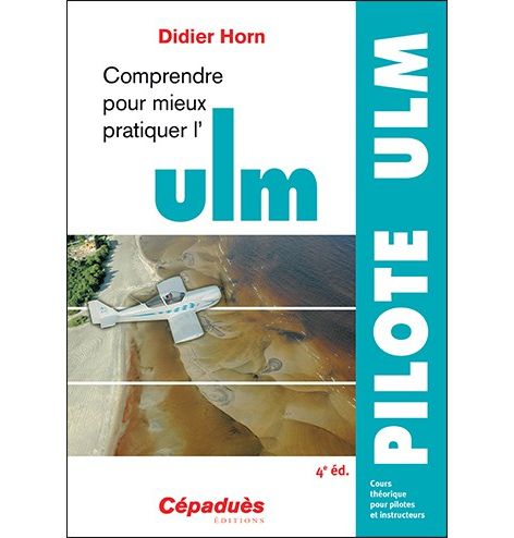 Comprendre pour mieux pratiquer l'ULM 4e édition