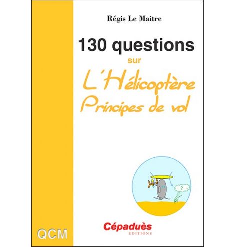 130 Questions sur l'Hélicoptère - Régis Le Maitre