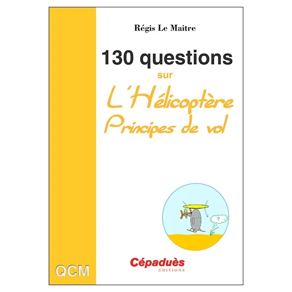 130 Questions about Helicopters - Régis Le Maitre for airplane pilots | BAYO