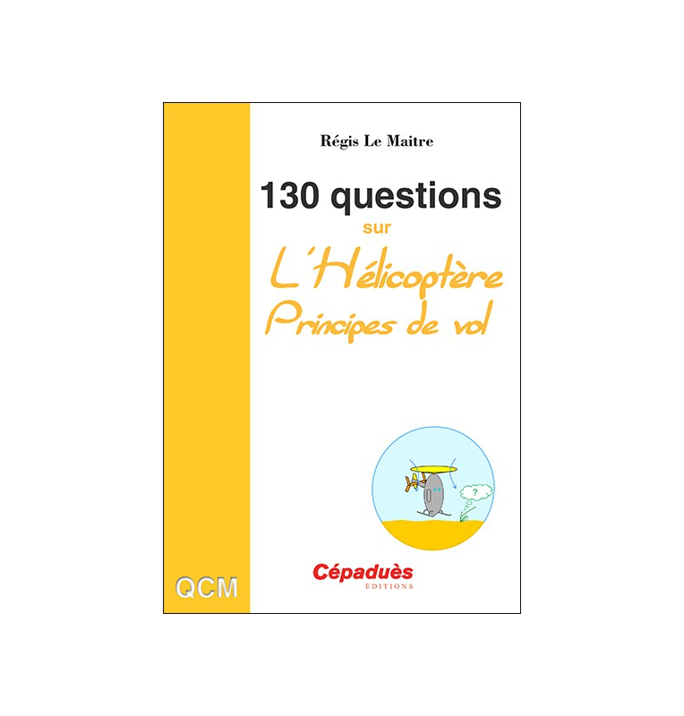 130 Questions sur l'Hélicoptère - Régis Le Maitre