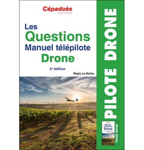Les Questions Manuel télépilote Drone. 2e édition