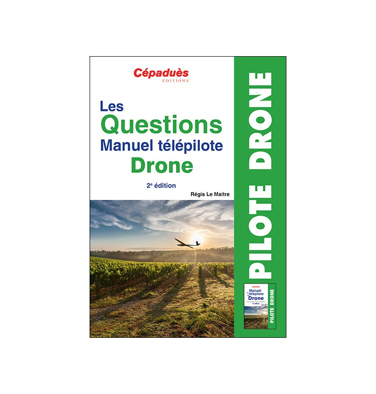 Les Questions Manuel télépilote Drone. 2e édition