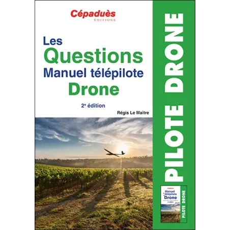 Les Questions Manuel télépilote Drone. 2e édition