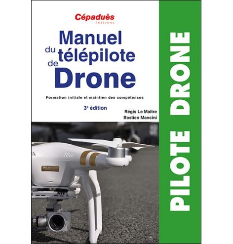 Manuel du télépilote de Drone 3e édition