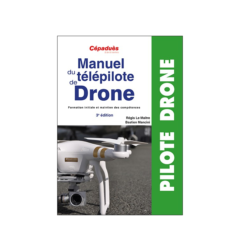 Manuel du télépilote de Drone 3e édition