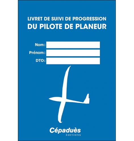 Livret de suivi de progression DU PILOTE DE PLANEUR