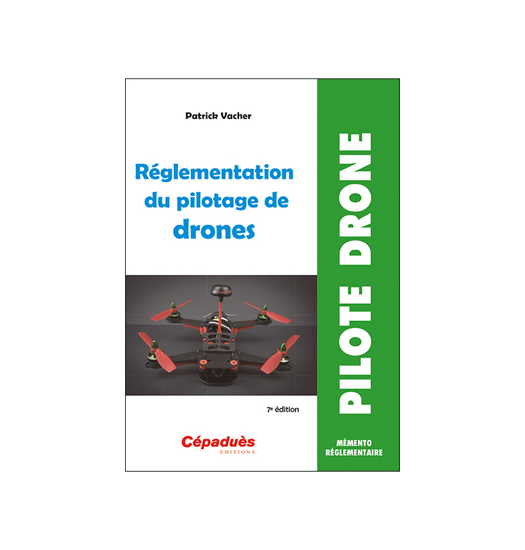 Réglementation du pilotage de drones (7e édition) couverture Réglementation du pilotage de drones (7e édition) couverture