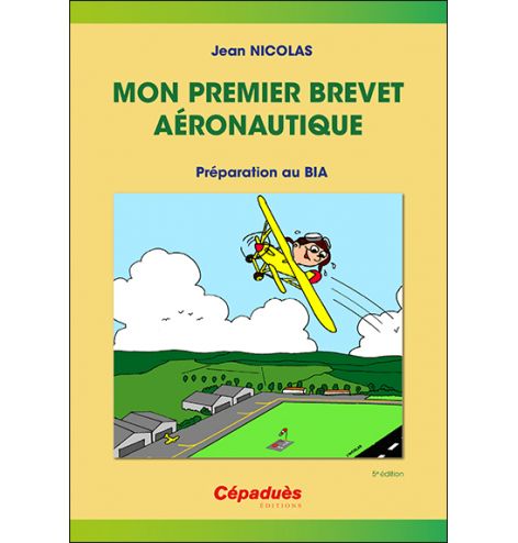 Mon premier brevet aéronautique - préparer le BIA 5e édition - face