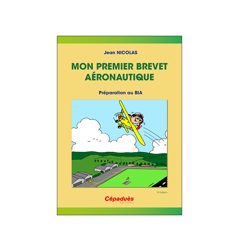 Mon premier brevet aéronautique - préparer le BIA 5e édition - face