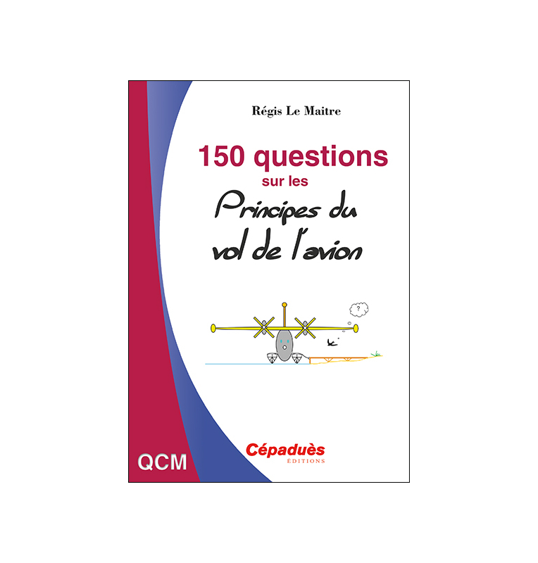 150 questions sur les principes du vol de l'avion Cépaduès Editions - 1