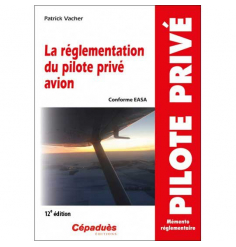 La réglementation du pilote privé avion (conforme AESA) 12e édition