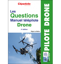 Les Questions Manuel télépilote Drone. 4e édition QCM Drone