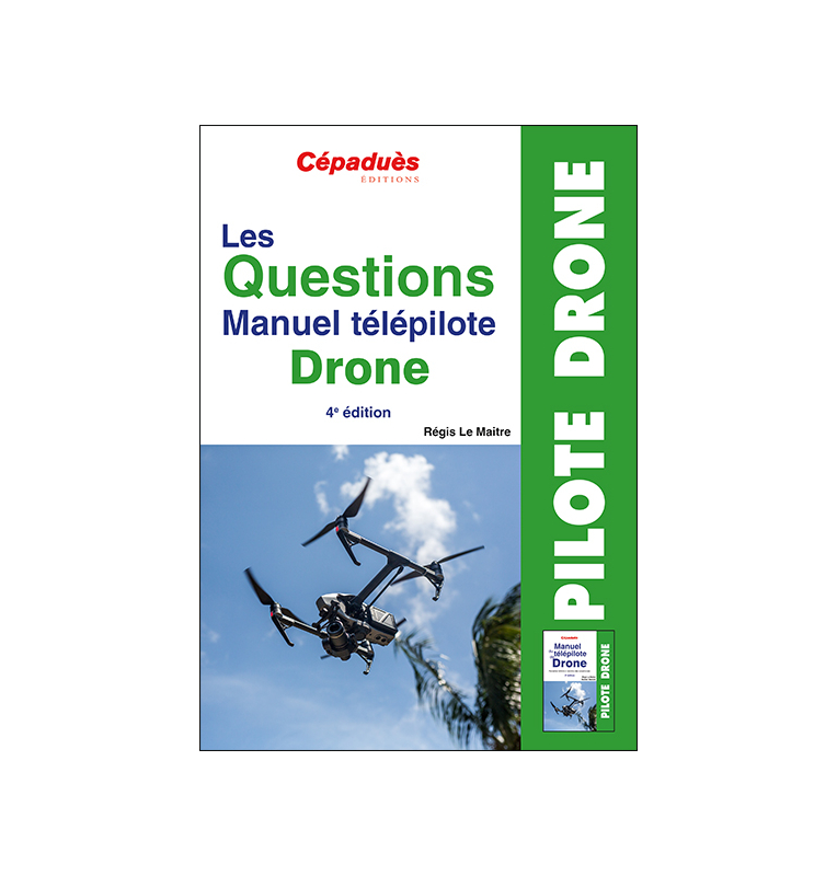 Les Questions Manuel télépilote Drone. 4e édition QCM Drone