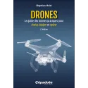 Drones - Le guide des bonnes pratiques pour choisir, équiper et opérer. 2e édition