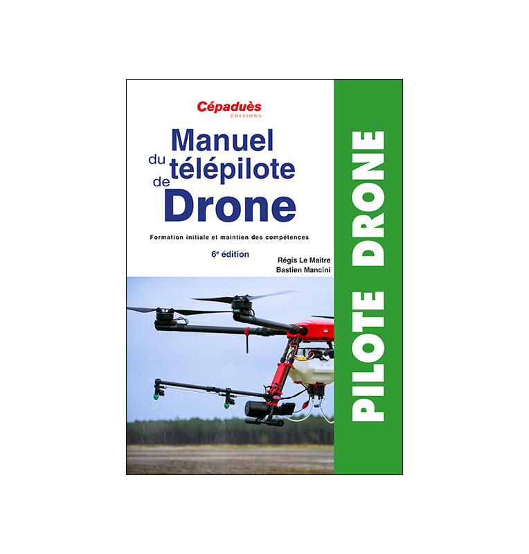Manuel du telepilote de Drone 6e EDITION