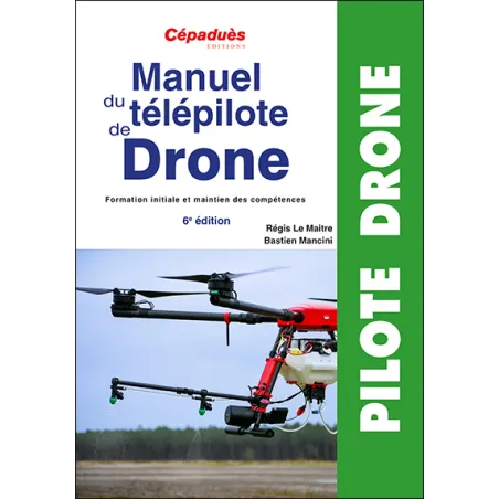 Manuel du telepilote de Drone 6e EDITION