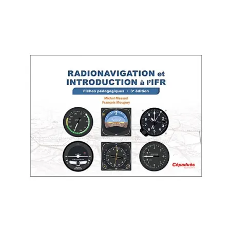 RADIONAVIGATION ET INTRODUCTION À L'IFR. FICHES PÉDAGOGIQUES 3E ÉDITION