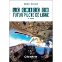 LE GUIDE DU FUTUR PILOTE DE LIGNE 2E ÉDITION