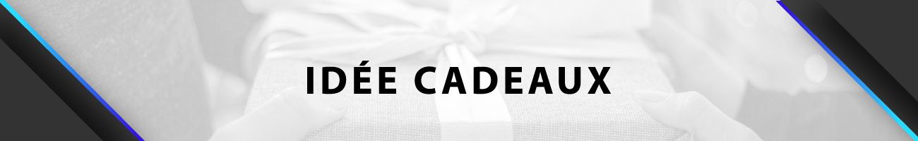 Idées cadeaux