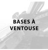 Bases à ventouse